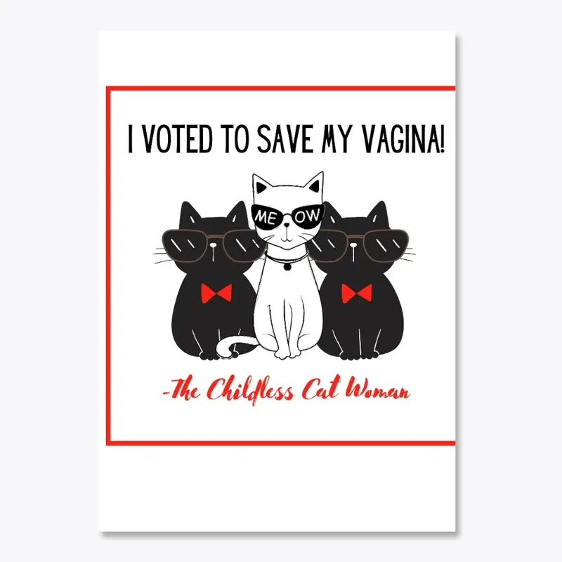 I voted to save my Vagina!